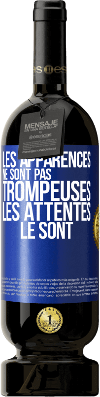 49,95 € Envoi gratuit | Vin rouge Édition Premium MBS® Réserve Les apparences ne sont pas trompeuses. Les attentes le sont Étiquette Bleue. Étiquette personnalisable Réserve 12 Mois Récolte 2015 Tempranillo