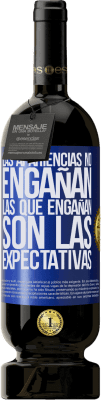 49,95 € Envío gratis | Vino Tinto Edición Premium MBS® Reserva Las apariencias no engañan. Las que engañan son las expectativas Etiqueta Azul. Etiqueta personalizable Reserva 12 Meses Cosecha 2015 Tempranillo