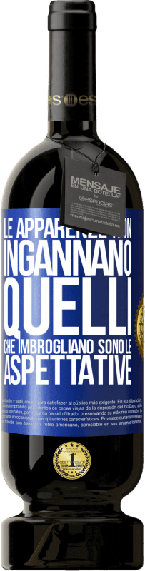 49,95 € Spedizione Gratuita | Vino rosso Edizione Premium MBS® Riserva Le apparenze non ingannano. Quelli che imbrogliano sono le aspettative Etichetta Blu. Etichetta personalizzabile Riserva 12 Mesi Raccogliere 2015 Tempranillo