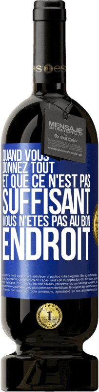 49,95 € Envoi gratuit | Vin rouge Édition Premium MBS® Réserve Quand vous donnez tout et que ce n'est pas suffisant, vous n'êtes pas au bon endroit Étiquette Bleue. Étiquette personnalisable Réserve 12 Mois Récolte 2015 Tempranillo