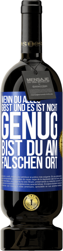 49,95 € Kostenloser Versand | Rotwein Premium Ausgabe MBS® Reserve Wenn du alles gibst und es ist nicht genug, bist du am falschen Ort Blaue Markierung. Anpassbares Etikett Reserve 12 Monate Ernte 2015 Tempranillo