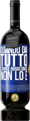 49,95 € Spedizione Gratuita | Vino rosso Edizione Premium MBS® Riserva Quando dai tutto e non è abbastanza, non lo è Etichetta Blu. Etichetta personalizzabile Riserva 12 Mesi Raccogliere 2014 Tempranillo