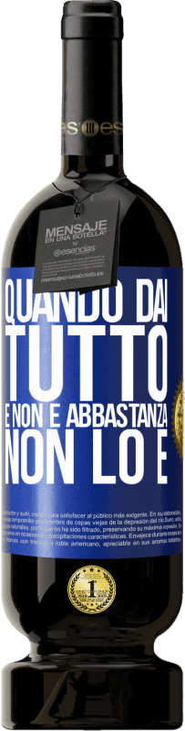 49,95 € Spedizione Gratuita | Vino rosso Edizione Premium MBS® Riserva Quando dai tutto e non è abbastanza, non lo è Etichetta Blu. Etichetta personalizzabile Riserva 12 Mesi Raccogliere 2016 Tempranillo