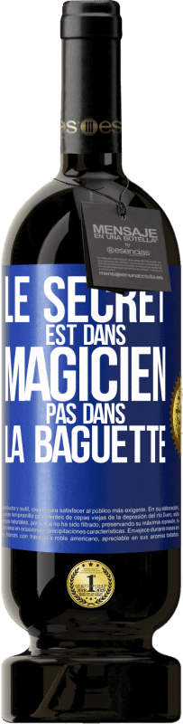 49,95 € Envoi gratuit | Vin rouge Édition Premium MBS® Réserve Le secret est dans magicien pas dans la baguette Étiquette Bleue. Étiquette personnalisable Réserve 12 Mois Récolte 2015 Tempranillo