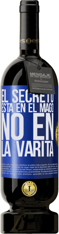 39,95 € Envío gratis | Vino Tinto Edición Premium MBS® Reserva El secreto está en el mago, no en la varita Etiqueta Azul. Etiqueta personalizable Reserva 12 Meses Cosecha 2015 Tempranillo