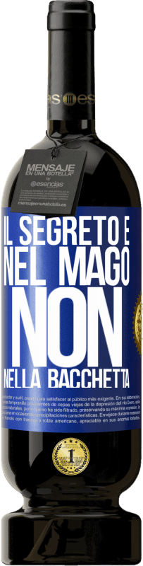 49,95 € Spedizione Gratuita | Vino rosso Edizione Premium MBS® Riserva Il segreto è nel mago, non nella bacchetta Etichetta Blu. Etichetta personalizzabile Riserva 12 Mesi Raccogliere 2015 Tempranillo