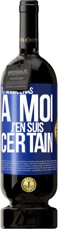 49,95 € Envoi gratuit | Vin rouge Édition Premium MBS® Réserve Tu arriveras à moi ... J'en suis certain Étiquette Bleue. Étiquette personnalisable Réserve 12 Mois Récolte 2016 Tempranillo