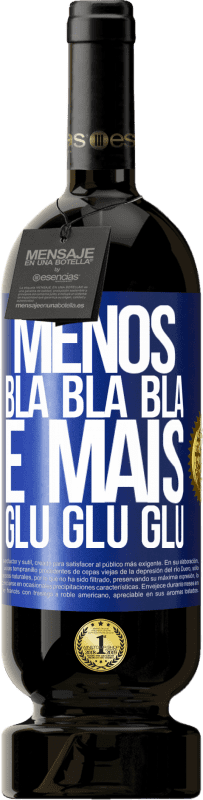 49,95 € Envio grátis | Vinho tinto Edição Premium MBS® Reserva Menos Bla Bla Bla e mais Glu Glu Glu Etiqueta Azul. Etiqueta personalizável Reserva 12 Meses Colheita 2014 Tempranillo