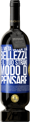 49,95 € Spedizione Gratuita | Vino rosso Edizione Premium MBS® Riserva La metà della tua bellezza è il tuo strano modo di pensare Etichetta Blu. Etichetta personalizzabile Riserva 12 Mesi Raccogliere 2015 Tempranillo