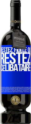 49,95 € Envoi gratuit | Vin rouge Édition Premium MBS® Réserve Restez fidèle ou restez célibataire Étiquette Bleue. Étiquette personnalisable Réserve 12 Mois Récolte 2016 Tempranillo