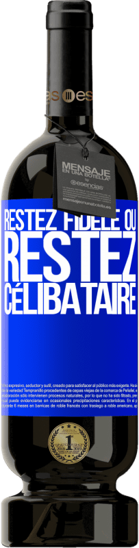 49,95 € Envoi gratuit | Vin rouge Édition Premium MBS® Réserve Restez fidèle ou restez célibataire Étiquette Bleue. Étiquette personnalisable Réserve 12 Mois Récolte 2016 Tempranillo