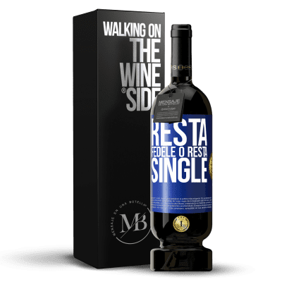 «Resta fedele o resta single» Edizione Premium MBS® Riserva