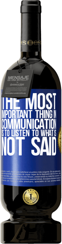 49,95 € Free Shipping | Red Wine Premium Edition MBS® Reserve The most important thing in communication is to listen to what is not said Blue Label. Customizable label Reserve 12 Months Harvest 2016 Tempranillo