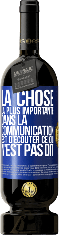 49,95 € Envoi gratuit | Vin rouge Édition Premium MBS® Réserve La chose la plus importante dans la communication est d'écouter ce qui n'est pas dit Étiquette Bleue. Étiquette personnalisable Réserve 12 Mois Récolte 2015 Tempranillo