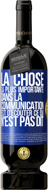 49,95 € Envoi gratuit | Vin rouge Édition Premium MBS® Réserve La chose la plus importante dans la communication est d'écouter ce qui n'est pas dit Étiquette Bleue. Étiquette personnalisable Réserve 12 Mois Récolte 2016 Tempranillo