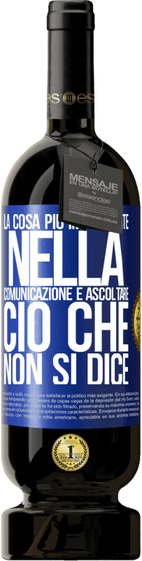 49,95 € Spedizione Gratuita | Vino rosso Edizione Premium MBS® Riserva La cosa più importante nella comunicazione è ascoltare ciò che non si dice Etichetta Blu. Etichetta personalizzabile Riserva 12 Mesi Raccogliere 2015 Tempranillo