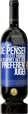 49,95 € Envoi gratuit | Vin rouge Édition Premium MBS® Réserve Il est difficile de penser. C'est pourquoi la plupart des gens préfèrent juger Étiquette Bleue. Étiquette personnalisable Réserve 12 Mois Récolte 2015 Tempranillo