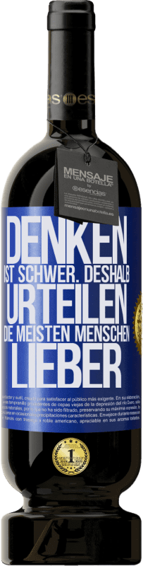 49,95 € Kostenloser Versand | Rotwein Premium Ausgabe MBS® Reserve Denken ist schwer. Deshalb urteilen die meisten Menschen lieber Blaue Markierung. Anpassbares Etikett Reserve 12 Monate Ernte 2015 Tempranillo