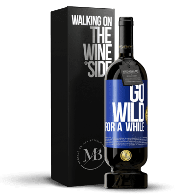 «Go wild for a while» Premium Edition MBS® Бронировать