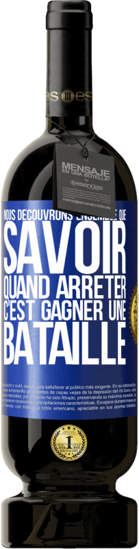 49,95 € Envoi gratuit | Vin rouge Édition Premium MBS® Réserve Nous découvrons ensemble que savoir quand arrêter, c'est gagner une bataille Étiquette Bleue. Étiquette personnalisable Réserve 12 Mois Récolte 2015 Tempranillo