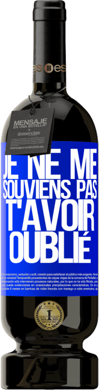 49,95 € Envoi gratuit | Vin rouge Édition Premium MBS® Réserve Je ne me souviens pas de t'avoir oublié Étiquette Bleue. Étiquette personnalisable Réserve 12 Mois Récolte 2015 Tempranillo