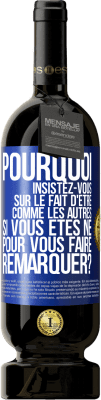 49,95 € Envoi gratuit | Vin rouge Édition Premium MBS® Réserve Pourquoi insistez-vous sur le fait d'être comme les autres si vous êtes né pour vous faire remarquer? Étiquette Bleue. Étiquette personnalisable Réserve 12 Mois Récolte 2015 Tempranillo