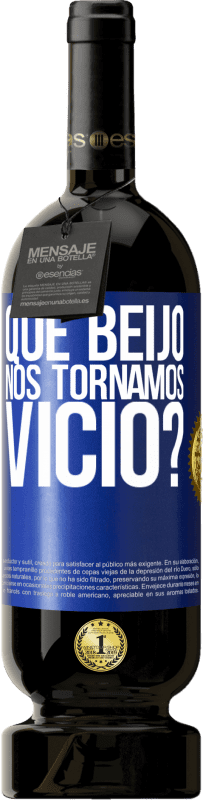 49,95 € Envio grátis | Vinho tinto Edição Premium MBS® Reserva que beijo nos tornamos vice? Etiqueta Azul. Etiqueta personalizável Reserva 12 Meses Colheita 2015 Tempranillo