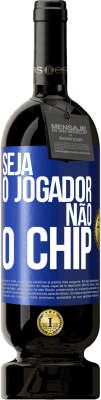 49,95 € Envio grátis | Vinho tinto Edição Premium MBS® Reserva Seja o jogador, não o chip Etiqueta Azul. Etiqueta personalizável Reserva 12 Meses Colheita 2014 Tempranillo