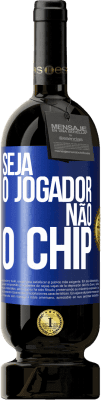 49,95 € Envio grátis | Vinho tinto Edição Premium MBS® Reserva Seja o jogador, não o chip Etiqueta Azul. Etiqueta personalizável Reserva 12 Meses Colheita 2016 Tempranillo