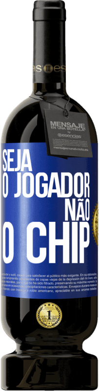 49,95 € Envio grátis | Vinho tinto Edição Premium MBS® Reserva Seja o jogador, não o chip Etiqueta Azul. Etiqueta personalizável Reserva 12 Meses Colheita 2015 Tempranillo