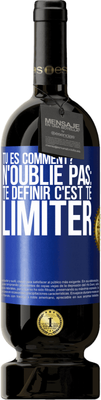 49,95 € Envoi gratuit | Vin rouge Édition Premium MBS® Réserve Tu es comment? N'oublie pas: te définir, c'est te limiter Étiquette Bleue. Étiquette personnalisable Réserve 12 Mois Récolte 2015 Tempranillo