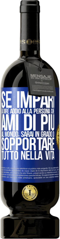 49,95 € Spedizione Gratuita | Vino rosso Edizione Premium MBS® Riserva Se impari a dire addio alla persona che ami di più al mondo, sarai in grado di sopportare tutto nella vita Etichetta Blu. Etichetta personalizzabile Riserva 12 Mesi Raccogliere 2015 Tempranillo