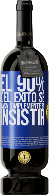 49,95 € Envío gratis | Vino Tinto Edición Premium MBS® Reserva El 90% del éxito se basa simplemente en insistir Etiqueta Azul. Etiqueta personalizable Reserva 12 Meses Cosecha 2014 Tempranillo