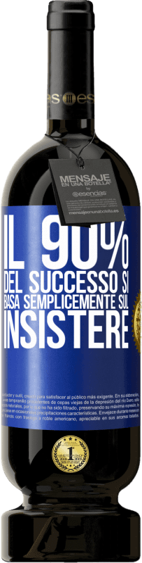 49,95 € Spedizione Gratuita | Vino rosso Edizione Premium MBS® Riserva Il 90% del successo si basa semplicemente sul insistere Etichetta Blu. Etichetta personalizzabile Riserva 12 Mesi Raccogliere 2015 Tempranillo