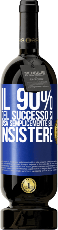 49,95 € Spedizione Gratuita | Vino rosso Edizione Premium MBS® Riserva Il 90% del successo si basa semplicemente sul insistere Etichetta Blu. Etichetta personalizzabile Riserva 12 Mesi Raccogliere 2016 Tempranillo