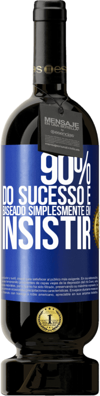 49,95 € Envio grátis | Vinho tinto Edição Premium MBS® Reserva 90% do sucesso é baseado simplesmente em insistir Etiqueta Azul. Etiqueta personalizável Reserva 12 Meses Colheita 2015 Tempranillo