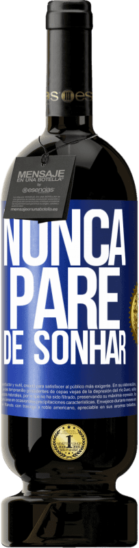 49,95 € Envio grátis | Vinho tinto Edição Premium MBS® Reserva Nunca pare de sonhar Etiqueta Azul. Etiqueta personalizável Reserva 12 Meses Colheita 2015 Tempranillo