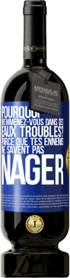 49,95 € Envoi gratuit | Vin rouge Édition Premium MBS® Réserve Pourquoi m'emmenez-vous dans des eaux troubles? Parce que tes ennemis ne savent pas nager Étiquette Bleue. Étiquette personnalisable Réserve 12 Mois Récolte 2014 Tempranillo