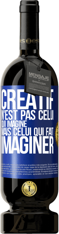 49,95 € Envoi gratuit | Vin rouge Édition Premium MBS® Réserve Créatif n'est pas celui qui imagine mais celui qui fait imaginer Étiquette Bleue. Étiquette personnalisable Réserve 12 Mois Récolte 2015 Tempranillo