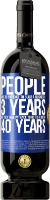 49,95 € Free Shipping | Red Wine Premium Edition MBS® Reserve People have no patience to build a business in 3 years. But he has patience to go to a job for 40 years Blue Label. Customizable label Reserve 12 Months Harvest 2016 Tempranillo