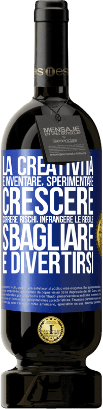 49,95 € Spedizione Gratuita | Vino rosso Edizione Premium MBS® Riserva La creatività è inventare, sperimentare, crescere, correre rischi, infrangere le regole, sbagliare e divertirsi Etichetta Blu. Etichetta personalizzabile Riserva 12 Mesi Raccogliere 2015 Tempranillo