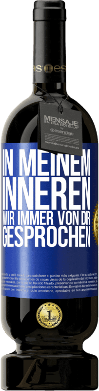 49,95 € Kostenloser Versand | Rotwein Premium Ausgabe MBS® Reserve In meinem Inneren wir immer von dir gesprochen Blaue Markierung. Anpassbares Etikett Reserve 12 Monate Ernte 2015 Tempranillo