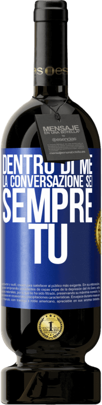 49,95 € Spedizione Gratuita | Vino rosso Edizione Premium MBS® Riserva Dentro di me la gente parla sempre di te Etichetta Blu. Etichetta personalizzabile Riserva 12 Mesi Raccogliere 2015 Tempranillo