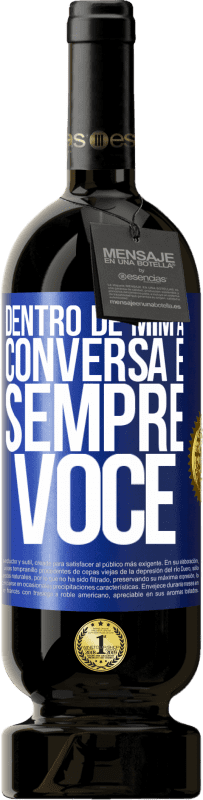 49,95 € Envio grátis | Vinho tinto Edição Premium MBS® Reserva Dentro de mim, as pessoas sempre falam sobre você Etiqueta Azul. Etiqueta personalizável Reserva 12 Meses Colheita 2015 Tempranillo