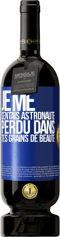 49,95 € Envoi gratuit | Vin rouge Édition Premium MBS® Réserve Je me sentais astronaute, perdu dans tes grains de beauté Étiquette Bleue. Étiquette personnalisable Réserve 12 Mois Récolte 2015 Tempranillo