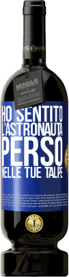 49,95 € Spedizione Gratuita | Vino rosso Edizione Premium MBS® Riserva Ho sentito l'astronauta, perso nelle tue talpe Etichetta Blu. Etichetta personalizzabile Riserva 12 Mesi Raccogliere 2014 Tempranillo