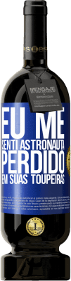 49,95 € Envio grátis | Vinho tinto Edição Premium MBS® Reserva Eu me senti astronauta, perdido em suas toupeiras Etiqueta Azul. Etiqueta personalizável Reserva 12 Meses Colheita 2014 Tempranillo