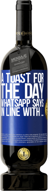 49,95 € 送料無料 | 赤ワイン プレミアム版 MBS® 予約する WhatsAppが「…に沿って」と言う日の乾杯 青いタグ. カスタマイズ可能なラベル 予約する 12 月 収穫 2016 Tempranillo