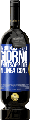 49,95 € Spedizione Gratuita | Vino rosso Edizione Premium MBS® Riserva Un brindisi per il giorno WhatsApp dice In linea con ... Etichetta Blu. Etichetta personalizzabile Riserva 12 Mesi Raccogliere 2016 Tempranillo