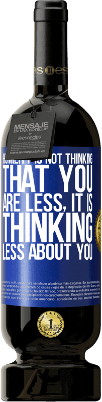 49,95 € 免费送货 | 红酒 高级版 MBS® 预订 谦虚不是在想自己变少，而是在想着你变少 蓝色标签. 可自定义的标签 预订 12 个月 收成 2016 Tempranillo